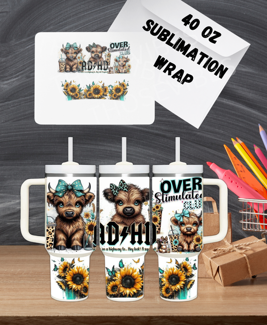 40oz ADHD Heifer with sunflowers sublimation wrap